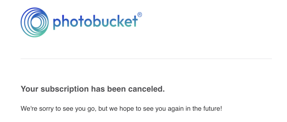 Photobucket cancellation email reading 'Your subscription has been canceled. We're sorry to see you go, but we hope to see you again in the future!'